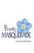 The Truth in Masquerade