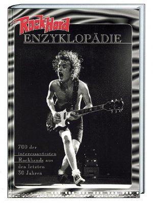 Rock Hard Enzyklopädie: [700 Der Interessantesten Rockbands Aus Den Letzten 30 Jahren]
