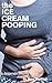 The Ice Cream Pooping: A Desperate Pooping Story