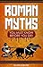 ROMAN MYTHS: YOU MUST KNOW ...