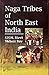Naga tribes of North East India by S.H.M. Rizvi