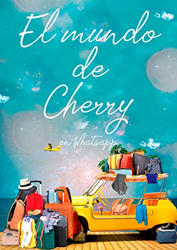 El mundo de Cherry en Whatsapp (Sin Mar) (Spanish Edition)