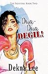 Dua-Dua Degil! by Dekna Lee