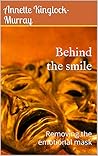 Behind the smile: Removing the emotional mask