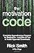 The Motivation Code: Complete Hypnotherapy Program for Motivation - Includes 2.5 hrs of Audio Hypnosis Downloads
