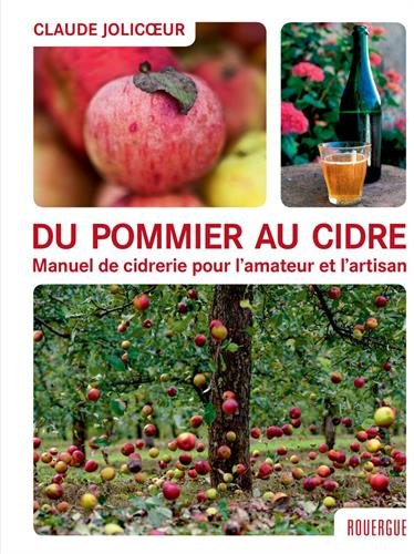 Du pommier au cidre: Manuel de cidrerie pour l'amateur et l'artisan (Hardcover)