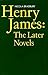 Henry James: The Later Novels