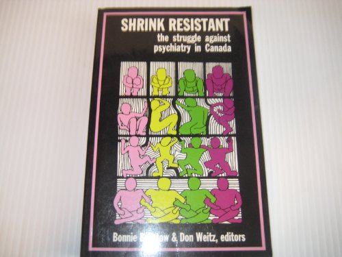 Shrink Resistant: The Struggle Against Psychiatry in Canada (Paperback)
