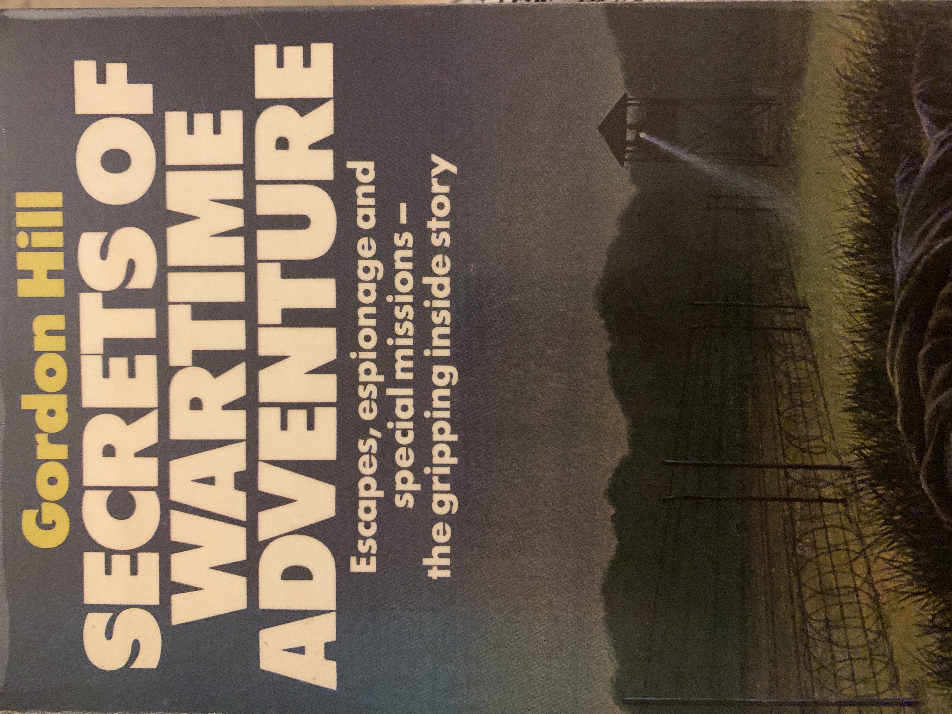 Secrets of Wartime Adventure Gordon Hill