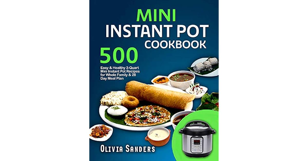 Mini Instant Pot Cookbook 500 Easy & Healthy 3Quart Mini Instant Pot