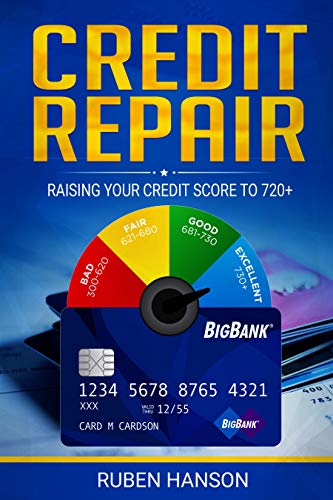 Credit Repair: Raising Your Credit Score To 720+ (Kindle Edition)