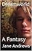 Dreamworld: A Fantasy (Drea...