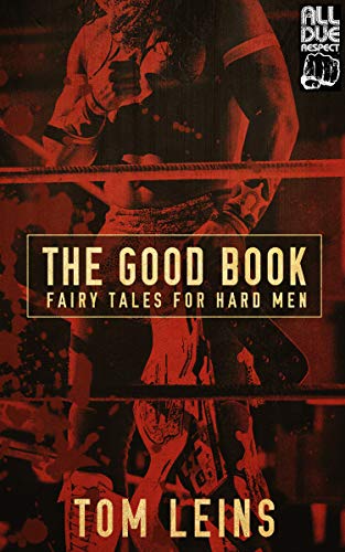 The Good Book: Fairy Tales for Hard Men (Kindle Edition)