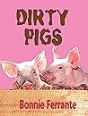 Dirty Pigs