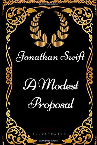A Modest Proposal: By Jonathan Swift - Illustrated