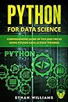 Python for Data Science: Comprehensive Guide of Tips and Tricks using Python Data Science Theories