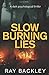 Slow Burning Lies