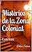 Misterios de la Zona Coloni...