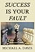 Success is Your Fault