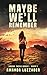 Maybe We'll Remember (Among...