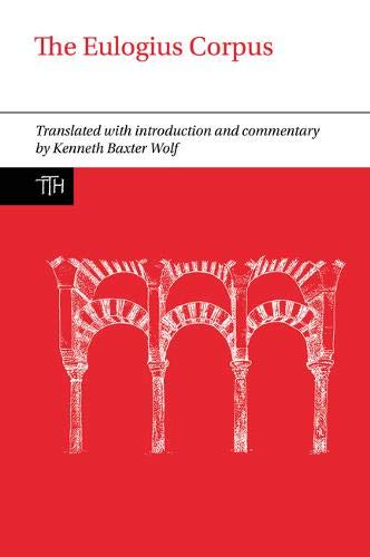 The Eulogius Corpus (Translated Texts for Historians, 71)
