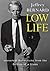 Low Life - Irreverent Reflections from the Bottom of a Glass by Jeffrey Bernard