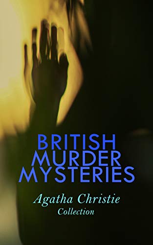 BRITISH MURDER MYSTERIES - Agatha Christie Collection: The Man in the Brown Suit, The Secret Adversary, The Murder on the Links, Hercule Poirot's Cases (Kindle Edition)