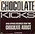 Chocolate Kicks and Other R...
