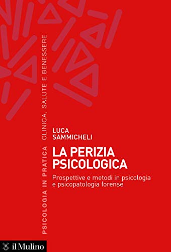 La perizia psicologica: Prospettive e metodi in psicologia e psicopatologia forense (Kindle Edition)