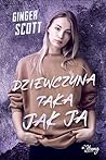 Dziewczyna taka jak ja by Ginger Scott Dziewczyna taka jak ja by Ginger Scott