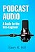 Podcast Audio: A Guide for the Non-Engineer