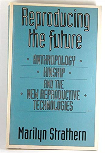 Reproducing the Future: Anthropology, Kinship, and the New Reproductive Technologies (Paperback)