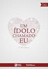 Um ídolo chamado eu Um ídolo chamado eu