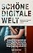 Schöne digitale Welt: Analysen und Einsprüche von Richard Gutjahr, Sascha Lobo, Georg Mascolo, Miriam Meckel, Ranga Yogeshwar und Juli Zeh (edition medienpraxis 18) (German Edition)