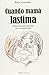 Cuando mamá lastima. Relatos de perdón para hijos con el cora... by Rayo Guzmán