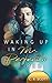 Waking up in Mr. Perfect's Bed (Waking Up, #1)