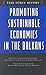 Promoting Sustainable Economies in the Balkans by Steven Rattner