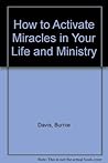 How to activate miracles in your life and ministry