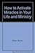 How to activate miracles in your life and ministry