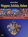 Wappen, Schilde, Helme: Eine farbig illustrierte Einführung in die Heraldik