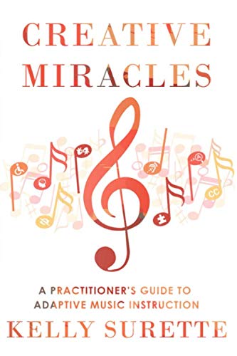 Creative Miracles: A Practitioner's Guide to Adaptive Music Instruction (Paperback)