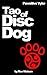 Tao of Disc Dog by Ron Watson