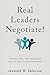 Real Leaders Negotiate!: Ga...