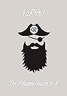 YaRrr!  The Pirate's Guide to R