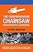 The Comprehensive Chainsaw Maintenance Guidebook by Steven Maichak