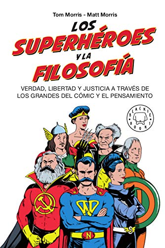 Los superhéroes y la filosofía: Verdad, libertad y justicia a través de los grandes del cómic y el pensamiento (Paperback)