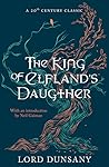 The King of Elfland's Daughter by Lord Dunsany The King of Elfland's Daughter by Lord Dunsany