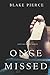 Once Missed by Blake Pierce