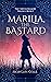 Marilia, the Bastard (Chrysathamere Trilogy #1)
