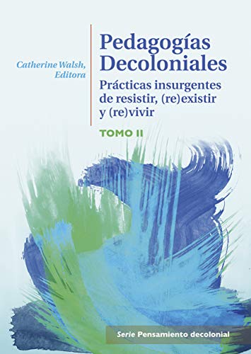 Pedagogías decoloniales: Prácticas insurgentes de resistir, (re)existir y (re)vivir (Pensamiento decolonial) (Spanish Edition)